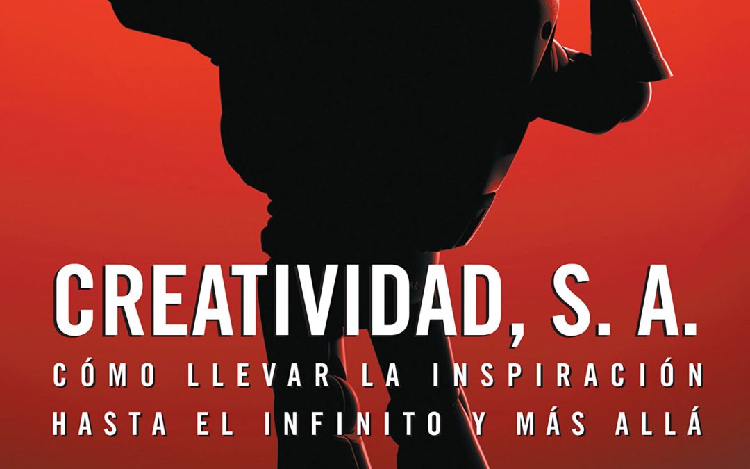 Creatividad, S.A.: Cómo llevar la inspiración hasta el infinito y más allá